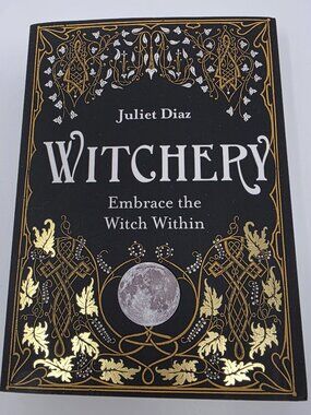 Witchery: Embrace the Witch Within - Juliet Diaz book